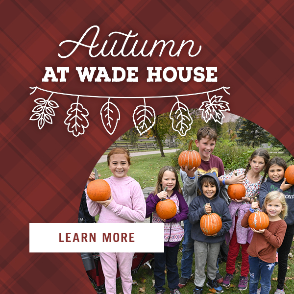Autumn at Wade House. Learn More